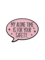 Значок "My alone time is your safety"