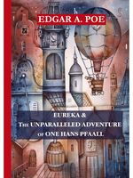 Eureka. The Unparalleled Adventure of One Hans Pfaall