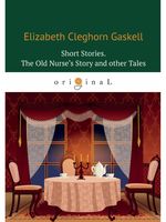 Short Stories. The Old Nurse’s Story and other Tales